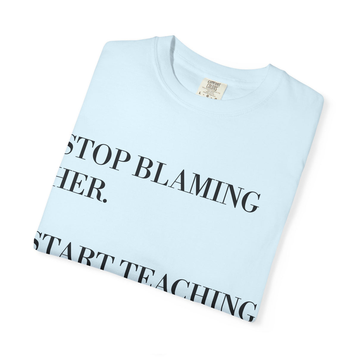 Stop Blaming Her Tee